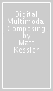 Digital Multimodal Composing