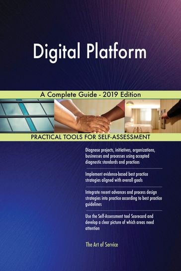 Digital Platform A Complete Guide - 2019 Edition - Gerardus Blokdyk