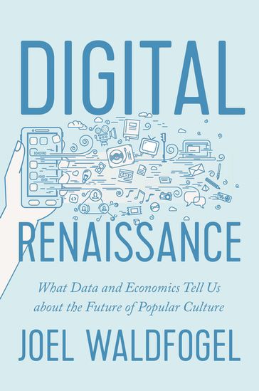 Digital Renaissance - Joel Waldfogel