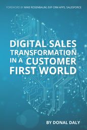 Digital Sales Transformation in a Customer First World