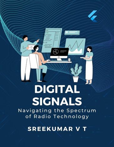 Digital Signals: Navigating the Spectrum of Radio Technology - SREEKUMAR V T