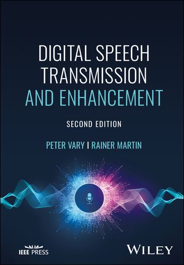 Digital Speech Transmission and Enhancement - Peter Vary - Rainer Martin