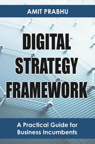 Digital Strategy Framework - Amit Prabhu