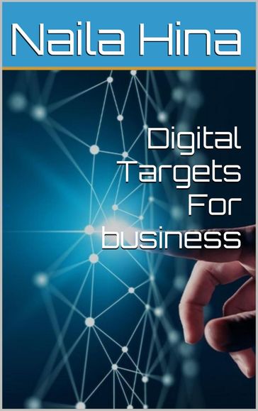 Digital Targets For Business - Naila Hina
