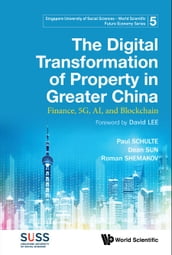 Digital Transformation Of Property In Greater China, The: Finance, 5g, Ai, And Blockchain
