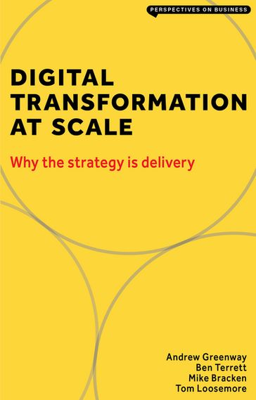 Digital Transformation at Scale: Why the Strategy Is Delivery - Andrew Greenway - Ben Terrett - Mike Bracken