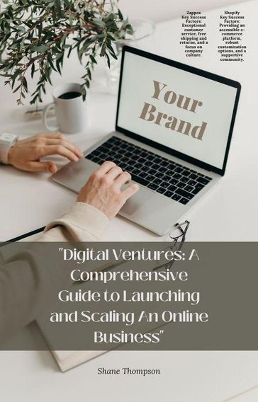"Digital Ventures: A Comprehensive Guide to Launching and Scaling An Online Business" - Shane Thompson