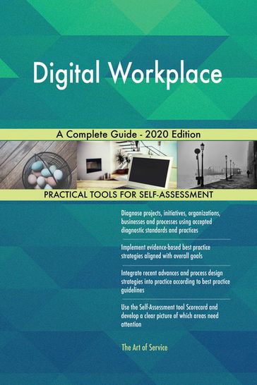 Digital Workplace A Complete Guide - 2020 Edition - Gerardus Blokdyk