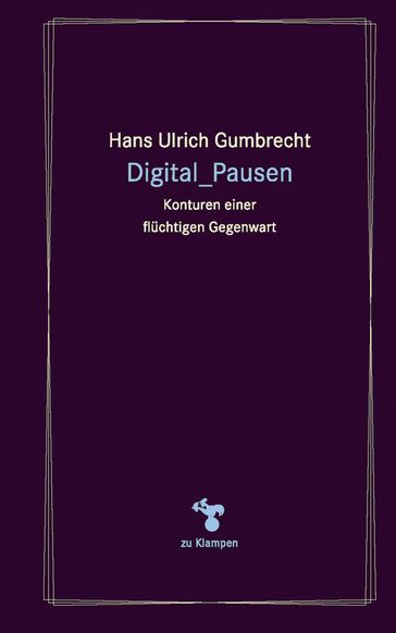 Digital_Pausen - Hans Ulrich Gumbrecht