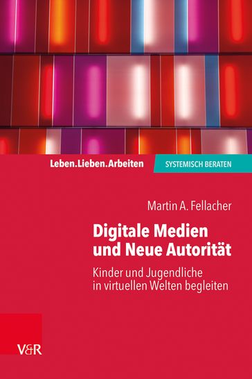 Digitale Medien und Neue Autorität - Martin A. Fellacher - Jochen Schweitzer