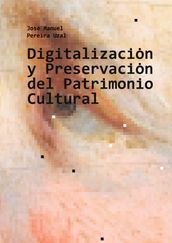 Digitalización y Preservación del Patrimonio Cultural