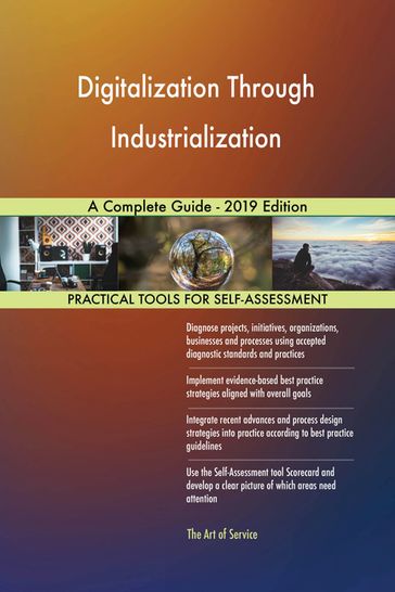 Digitalization Through Industrialization A Complete Guide - 2019 Edition - Gerardus Blokdyk