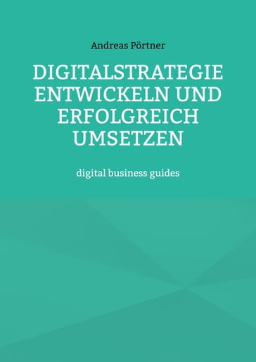 Digitalstrategie entwickeln und erfolgreich umsetzen - Andreas Portner