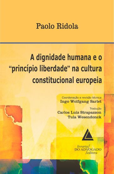 A Dignidade Humana e o Princípio Liberdade na Cultura Constitucional Europeia - Paolo Ridola