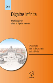 Dignitas infinita. Dichiarazione circa la dignità umana