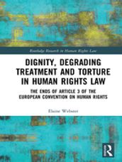 Dignity, Degrading Treatment and Torture in Human Rights Law