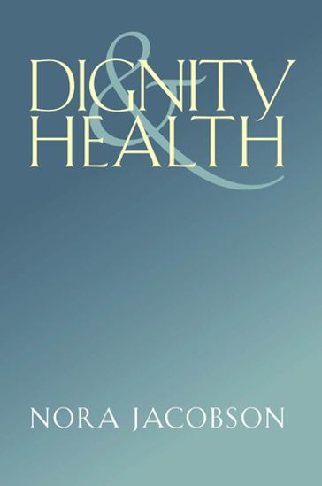 Dignity and Health - Nora Jacobson