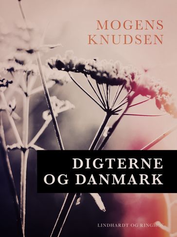 Digterne og Danmark - Mogens Knudsen