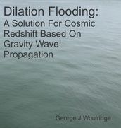 Dilation Flooding: A Solution For Cosmic Redshift Based On Gravity Wave Propagation