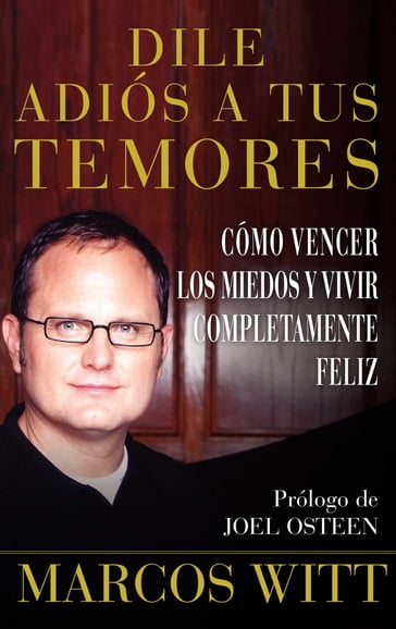 Dile adiós a tus temores (How to Overcome Fear) - Marcos Witt