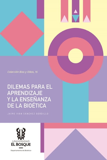 Dilemas para el aprendizaje y la enseñanza de la bioética - Jaime Iván Sánchez Gordillo