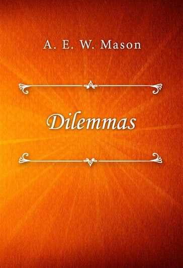 Dilemmas - A. E. W. Mason