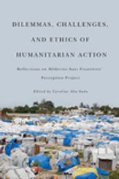 Dilemmas, Challenges, and Ethics of Humanitarian Action