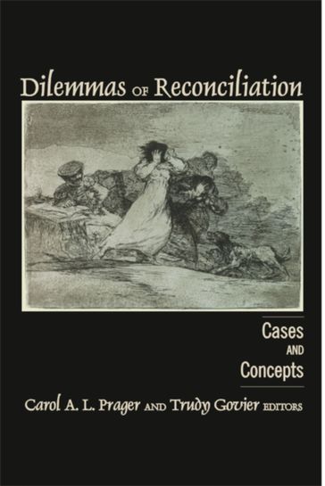 Dilemmas of Reconciliation - Carol Prager - Trudy Govier