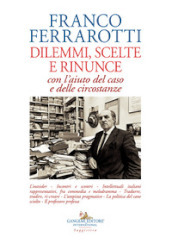 Dilemmi, scelte e rinunce con l aiuto del caso e delle circostanze