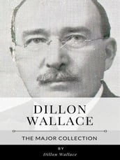 Dillon Wallace The Major Collection
