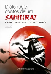 Diálogos e contos de um samurai: autoconhecimento & felicidade