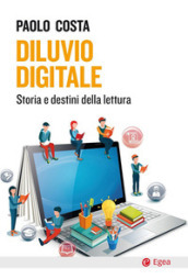 Diluvio digitale. Storia e destini della lettura