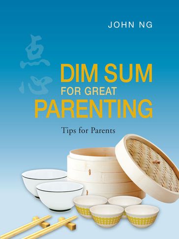 Dim Sum for Great Parenting - John Ng