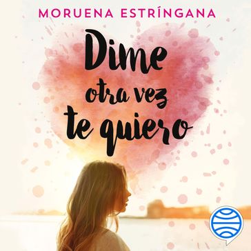 Dime otra vez te quiero - Moruena Estríngana