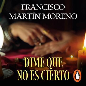 Dime que no es cierto - Francisco Martín Moreno