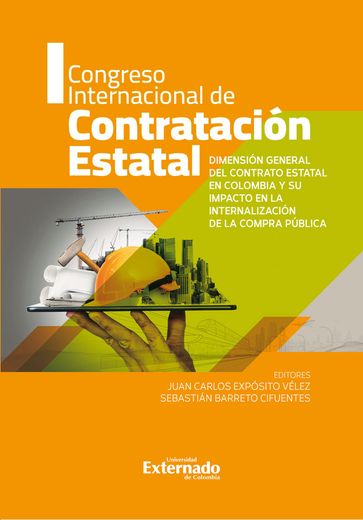 Dimensión general del contrato estatal en Colombia y su impacto en la internalización de la compra pública - varios Autores