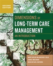 Dimensions of Long-Term Care Management: An Introduction, Second Edition