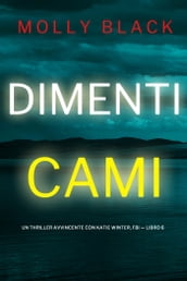 Dimenticami (Un Thriller Avvincente con Katie Winter, FBI Libro 6)