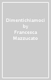 Dimentichiamoci