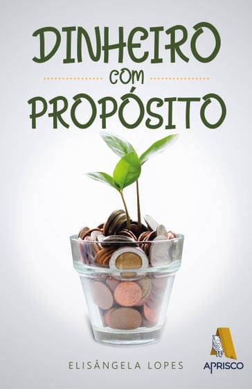 Dinheiro com Propósito - Elisângela Lopes