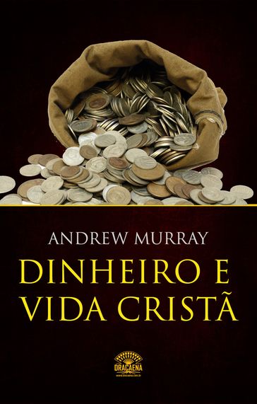 Dinheiro e vida cristã - Finanças a luz da Bíblia - Andrew Murray