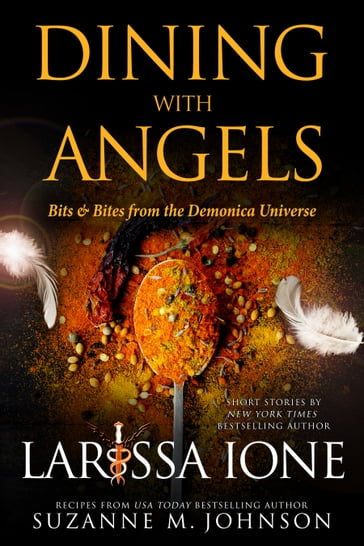 Dining with Angels: Bits & Bites from the Demonica Universe - Larissa Ione - Suzanne M. Johnson