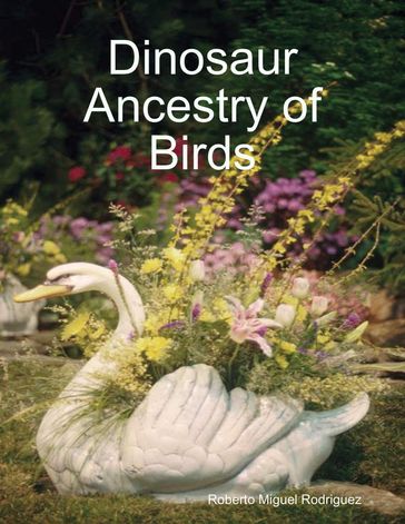 Dinosaur Ancestry of Birds - Roberto Miguel Rodriguez