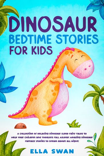 Dinosaur Bedtime Stories for Kids - Ella Swan