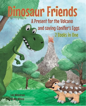 Dinosaur Friends: 2 Books in One - Lois Wickstrom