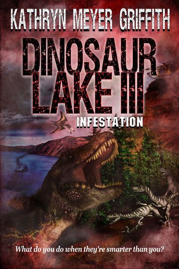 Dinosaur Lake III: Infestation - Kathryn Meyer Griffith