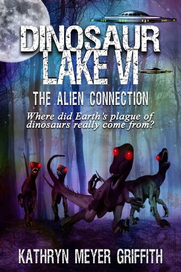 Dinosaur Lake VI: The Alien Connection - Kathryn Meyer Griffith