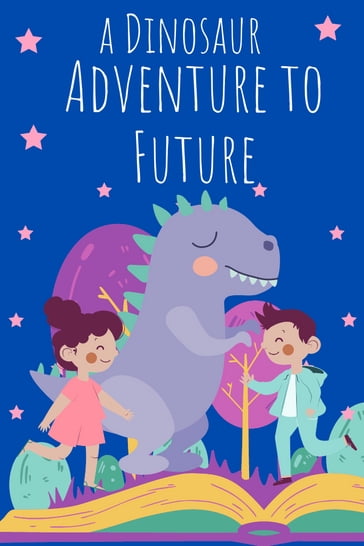 A Dinosaur adventure to future. - Tamoor Hayat