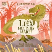 A Dinosaur s Day: T. rex Meets His Match