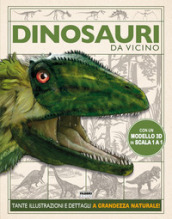 Dinosauri. Da vicino. Ediz. a colori. Con gadget